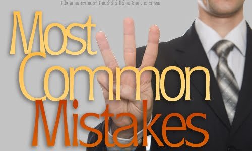 The 3 Most Common Affiliate Mistakes 4 common affiliate mistakes